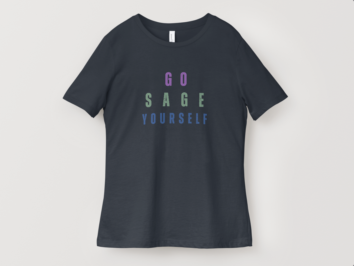 Go Sage Yourself Color Shirt